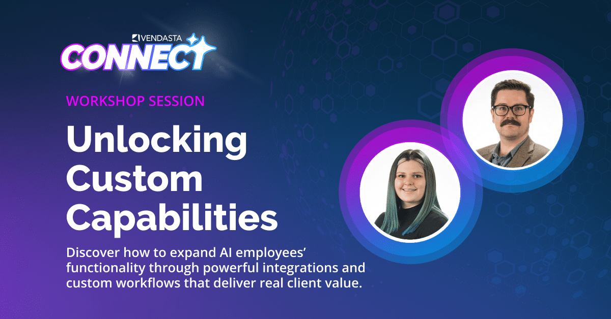 Vendasta Connect workshop session: Unlocking custom capabilities